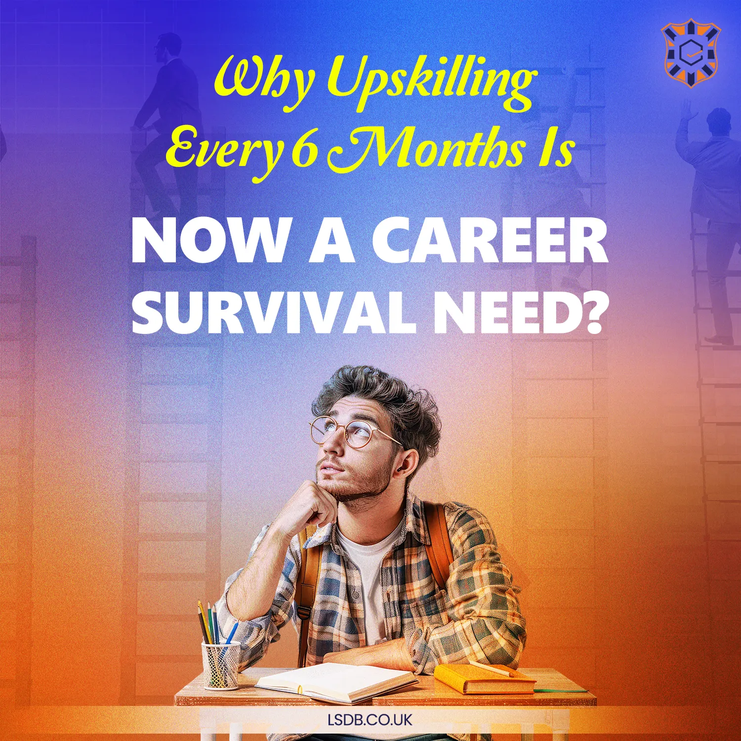 Why upskilling every 6 months is essential for career survival in the AI-driven job market